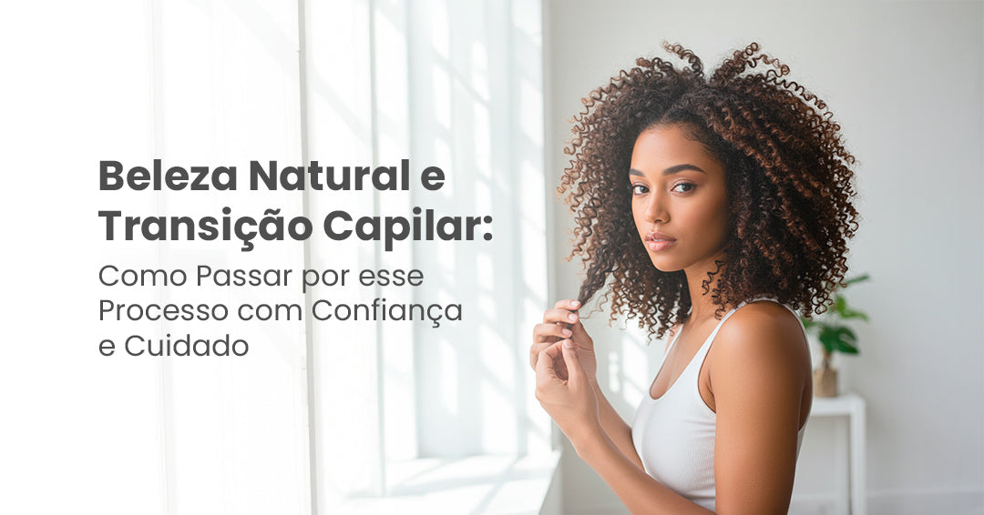 Beleza Natural e Transição Capilar