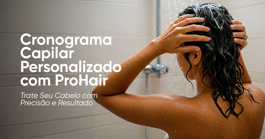 Cronograma Capilar Personalizado com Prohair